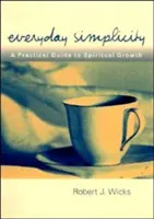 Simplitatea de zi cu zi: Un ghid practic pentru creșterea spirituală - Everyday Simplicity: A Practical Guide to Spiritual Growth