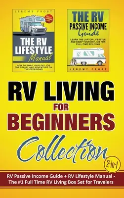 Colecția RV Living for Beginners (2 în 1): Ghidul de venituri pasive RV + Manualul de stil de viață RV - # 1 Full-Time RV Living Box Set pentru călători - RV Living for Beginners Collection (2-in-1): RV Passive Income Guide + RV Lifestyle Manual - The #1 Full-Time RV Living Box Set for Travelers