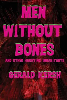 Oameni fără oase și alți locuitori bântuitori - Men Without Bones and Other Haunting Inhabitants