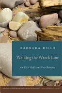 Walking the Wrack Line: Despre deplasările mareelor și ceea ce rămâne - Walking the Wrack Line: On Tidal Shifts and What Remains