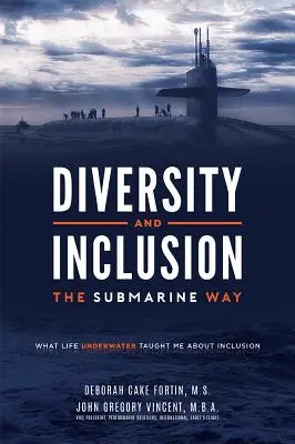Diversitatea și incluziunea pe calea submarinului: Ce m-a învățat viața subacvatică despre incluziune - Diversity and Inclusion the Submarine Way: What Life Underwater Taught Me about Inclusion
