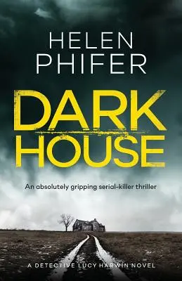 Dark House: Un thriller absolut captivant despre criminali în serie - Dark House: An Absolutely Gripping Serial Killer Thriller