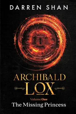 Archibald Lox Volumul 1: Prințesa dispărută - Archibald Lox Volume 1: The Missing Princess