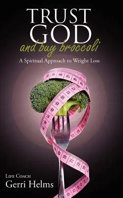 Ai încredere în Dumnezeu și cumpără broccoli - Trust God and Buy Broccoli