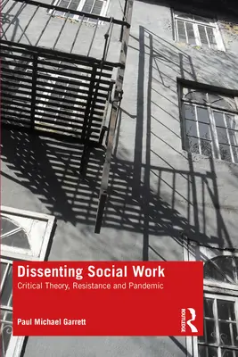 Asistența socială disidentă: Teoria critică, rezistența și pandemia - Dissenting Social Work: Critical Theory, Resistance and Pandemic