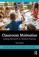 Motivarea la clasă: Corelarea cercetării cu practica profesorilor - Classroom Motivation: Linking Research to Teacher Practice