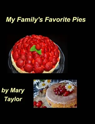 Plăcintele preferate ale familiei mele - My Family's Favorite Pies