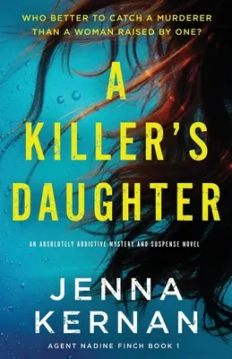 A Killer's Daughter: Un roman de mister și suspans absolut captivant - A Killer's Daughter: An absolutely addictive mystery and suspense novel