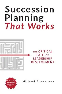 Planificarea succesiunii care funcționează: Calea critică de dezvoltare a leadership-ului - Succession Planning That Works: The Critical Path of Leadership Development