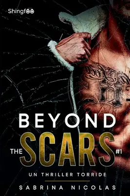 Beyond The Scars - Tome 1: Un thriller torride - Beyond The Scars - Tome 1: Un Thriller torride