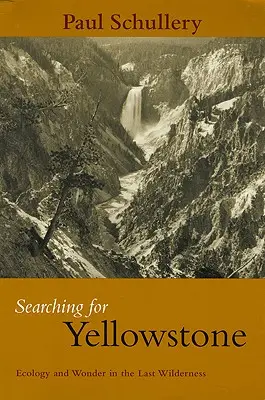 În căutarea Yellowstone: Ecologie și minune în ultima sălbăticie - Searching for Yellowstone: Ecology and Wonder in the Last Wilderness