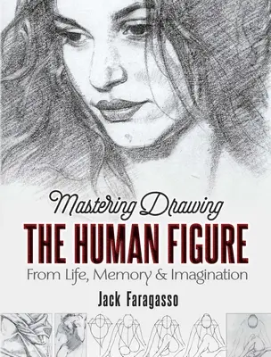 Mastering Drawing the Human Figure: Din viață, memorie și imaginație - Mastering Drawing the Human Figure: From Life, Memory and Imagination