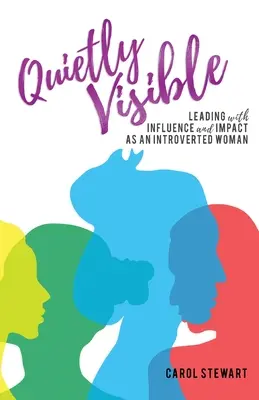 Quietly Visible: Conducerea cu influență și impact ca femeie introvertită - Quietly Visible: Leading with Influence and Impact as an Introverted Woman