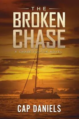 The Broken Chase: Un roman cu Chase Fulton - The Broken Chase: A Chase Fulton Novel