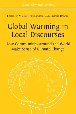 Încălzirea globală în discursurile locale: How Communities around the World Make Sense of Climate Change (Cum înțeleg schimbările climatice comunitățile din întreaga lume) - Global Warming in Local Discourses: How Communities around the World Make Sense of Climate Change