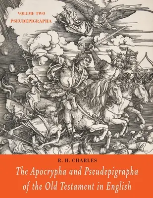 The Apocrypha and Pseudepigrapha of the Old Testament in English: Volumul doi: Pseudepigrapha - The Apocrypha and Pseudepigrapha of the Old Testament in English: Volume Two: Pseudepigrapha