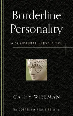 Personalitatea borderline: O perspectivă scripturală - Borderline Personality: A Scriptural Perspective