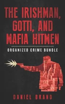 Irlandezul, Gotti și asasinii mafioți: The Organized Crime Bundle - The Irishman, Gotti, and Mafia Hitmen: The Organized Crime Bundle