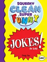 Squeaky Clean Super Funny Jokes for Kidz: (Lucruri de făcut acasă, Învață să citești, Glume și ghicitori pentru copii) - Squeaky Clean Super Funny Jokes for Kidz: (Things to Do at Home, Learn to Read, Jokes & Riddles for Kids)