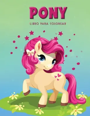 Pony Libro para colorear: Carte de activități pentru copii - Pony Libro para colorear: Libro de actividades para nios