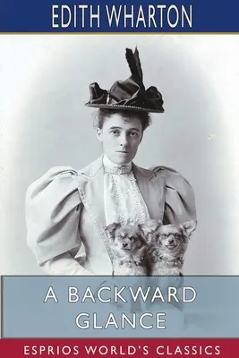 O privire retrospectivă (Esprios Classics) - A Backward Glance (Esprios Classics)