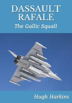 Dassault Rafale: Furtuna galică - Dassault Rafale: The Gallic Squall