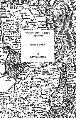 Legături scoțiano-irlandeze, 1575-1725. Partea a șaptea - Scots-Irish Links, 1575-1725. Part Seven