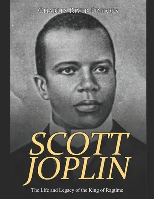 Scott Joplin: Viața și moștenirea regelui ragtime-ului - Scott Joplin: The Life and Legacy of the King of Ragtime