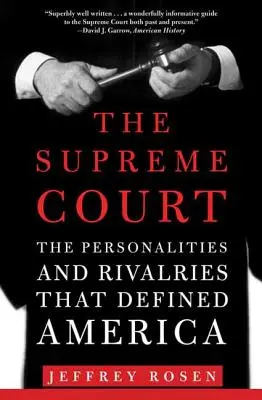 Curtea Supremă: Personalitățile și rivalitățile care au definit America: The Personalities and Rivalries That Defined America - The Supreme Court: The Personalities and Rivalries That Defined America