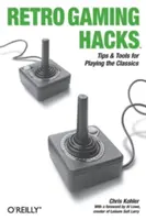 Retro Gaming Hacks: Sfaturi și instrumente pentru a juca jocuri clasice - Retro Gaming Hacks: Tips & Tools for Playing the Classics