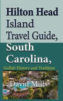 Hilton Head Island Ghid turistic, Carolina de Sud, SUA: Istoria și tradiția Gullah - Hilton Head Island Travel Guide, South Carolina, USA: Gullah History and Tradition