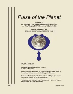 Pulse of the Planet No.1: Despre bombele atomice, mișcarea polară, arderea norilor, secete și calomniile lui Wilhelm Reich de către FDA/Skeptic Club - Pulse of the Planet No.1: On A-Bombs, Polar Motion, Cloudbusting, Droughts, and FDA/Skeptic Club Slanders of Wilhelm Reich