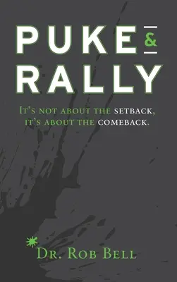 Puke & Rally: Nu este vorba despre eșec, ci despre revenire - Puke & Rally: It's not about the setback, it's about the comeback