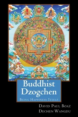 Dzogchen budist: A fi fericirea însăși - Buddhist Dzogchen: Being Happiness Itself