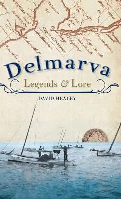 Legendele și tradițiile Delmarva - Delmarva Legends & Lore