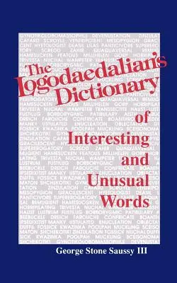 Dicționarul de cuvinte interesante și neobișnuite al Logodaedalianului - The Logodaedalian's Dictionary of Interesting and Unusual Words