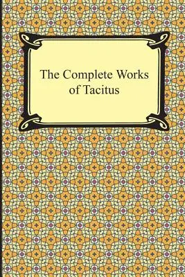 Operele complete ale lui Tacitus - The Complete Works of Tacitus