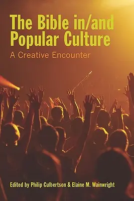 Biblia în/și cultura populară: O întâlnire creativă - The Bible In/And Popular Culture: A Creative Encounter
