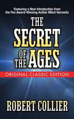 Secretul veacurilor (ediția clasică originală) - The Secret of the Ages (Original Classic Edition)