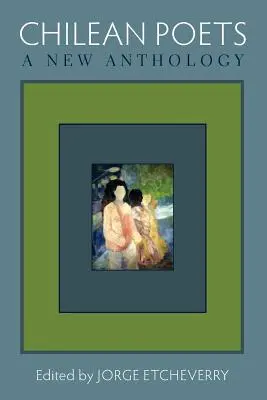 Poeți chilieni: O nouă antologie - Chilean Poets: A New Anthology