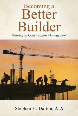Devenind un constructor mai bun: Câștig în managementul construcțiilor - Becoming a Better Builder: Winning in Construction Management
