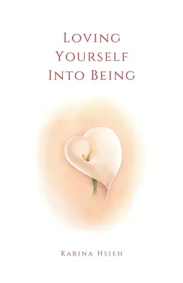 Loving Yourself Into Being: Poezii despre iubirea de sine și compasiune - Loving Yourself Into Being: Poems on Self-Love & Compassion