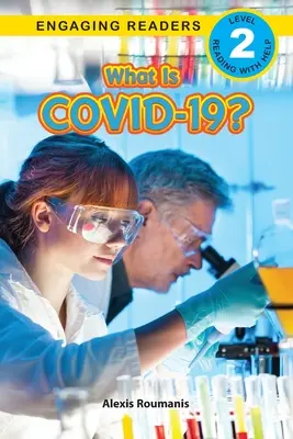Ce este COVID-19? (Engaging Readers, Level 2) - What Is COVID-19? (Engaging Readers, Level 2)