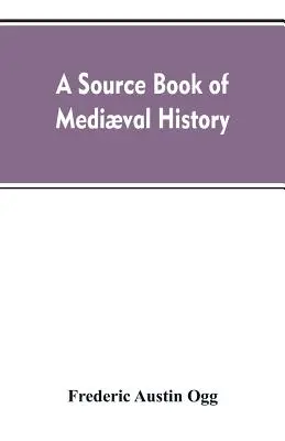 A source book of medival history: documents ilustrative of European life and institutions from the German invasion to the renaissance - A source book of medival history: documents illustrative of European life and institutions from the German invasion to the renaissance