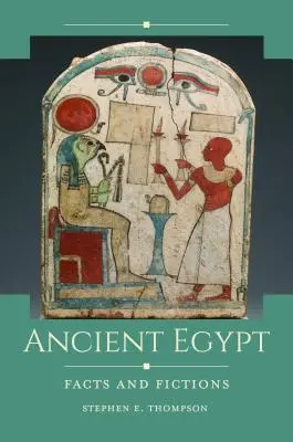 Egiptul Antic: Fapte și ficțiuni - Ancient Egypt: Facts and Fictions