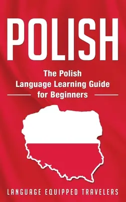 Poloneză: Ghidul de învățare a limbii poloneze pentru începători - Polish: The Polish Language Learning Guide for Beginners