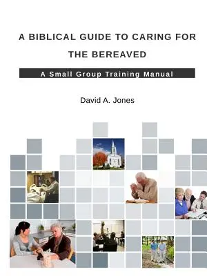Un ghid biblic pentru îngrijirea celor îndurerați - A Biblical Guide to Caring for the Bereaved
