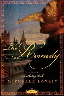 The Remedy: Un roman din Londra și Veneția - The Remedy: A Novel of London & Venice