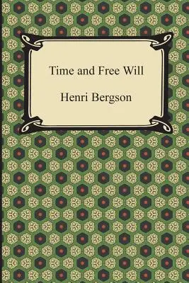 Timpul și liberul arbitru: Un eseu asupra datelor imediate ale conștiinței - Time and Free Will: An Essay on the Immediate Data of Consciousness