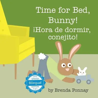 Time for Bed, Bunny / ora de Dormir, Conejito! - Time for Bed, Bunny / hora de Dormir, Conejito!